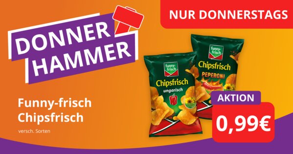 Donnerhammer KW 21 - Funny Frisch Chipsfrisch nur 0,99 €