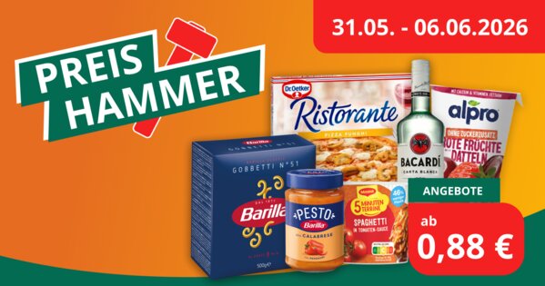 Werbebanner in Orange und Grün mit dem Schriftzug „Preishammer“. Abgebildet sind verschiedene Produkte wie Barilla Pasta und Pesto, Dr. Oetker Ristorante Pizza, Bacardi und Alpro. Rechts steht der Aktionszeitraum „31.05.–06.06.2026“ sowie „Angebote ab 0,88 €“.