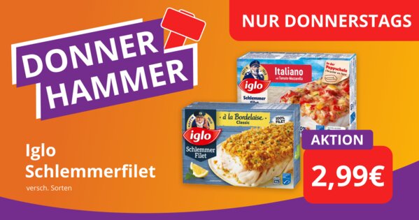 Teaser zur Donnerhammer-Aktion mit verschiedenen Sorten Iglo Schlemmerfilet und Iglo Italiano. Hinweis „Nur donnerstags“ und Aktionspreis von 2,99 €.